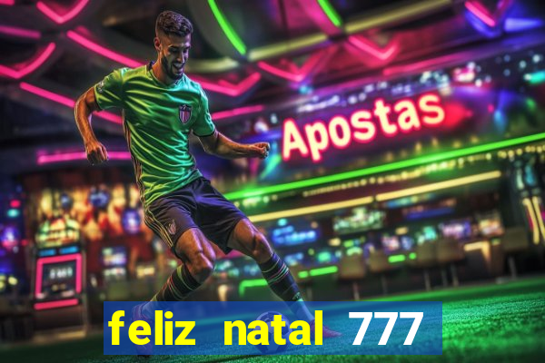 feliz natal 777 plataforma login